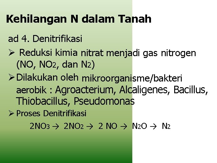 Kehilangan N dalam Tanah ad 4. Denitrifikasi Reduksi kimia nitrat menjadi gas nitrogen (NO,