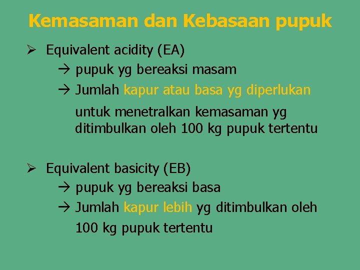 Kemasaman dan Kebasaan pupuk Equivalent acidity (EA) pupuk yg bereaksi masam Jumlah kapur atau