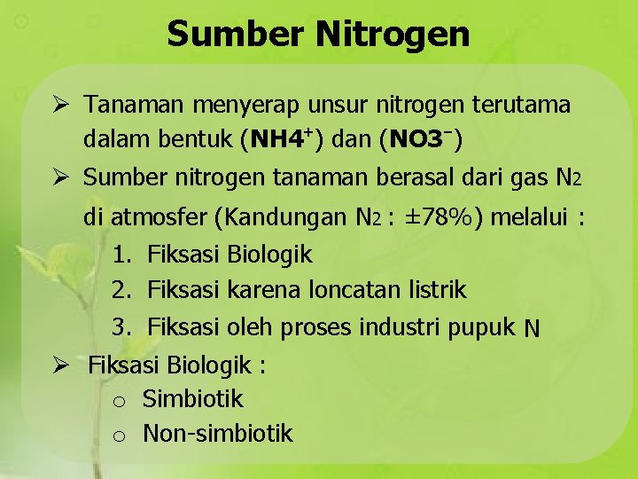 Sumber Nitrogen Tanaman menyerap unsur nitrogen terutama dalam bentuk (NH 4⁺) dan (NO 3⁻)
