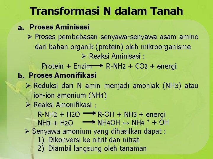 Transformasi N dalam Tanah a. Proses Aminisasi Proses pembebasan senyawa-senyawa asam amino dari bahan