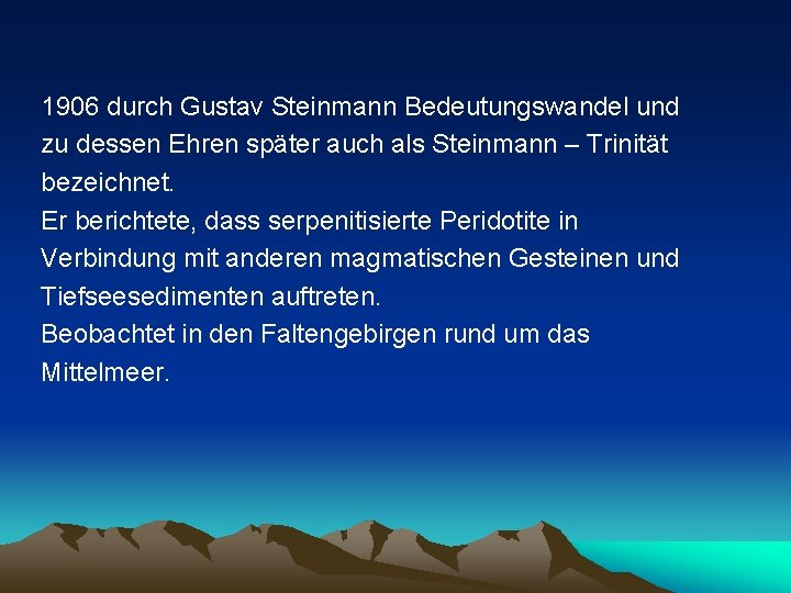 1906 durch Gustav Steinmann Bedeutungswandel und zu dessen Ehren später auch als Steinmann –