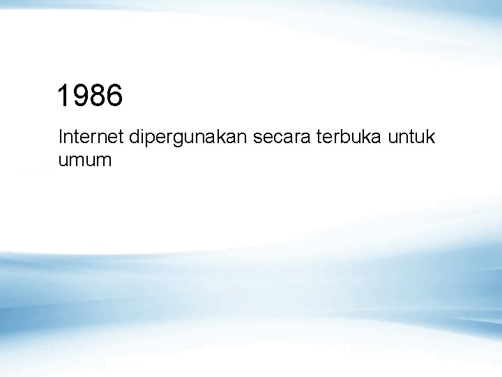 1986 Internet dipergunakan secara terbuka untuk umum 