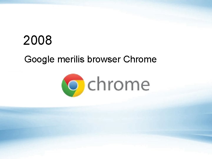 2008 Google merilis browser Chrome 