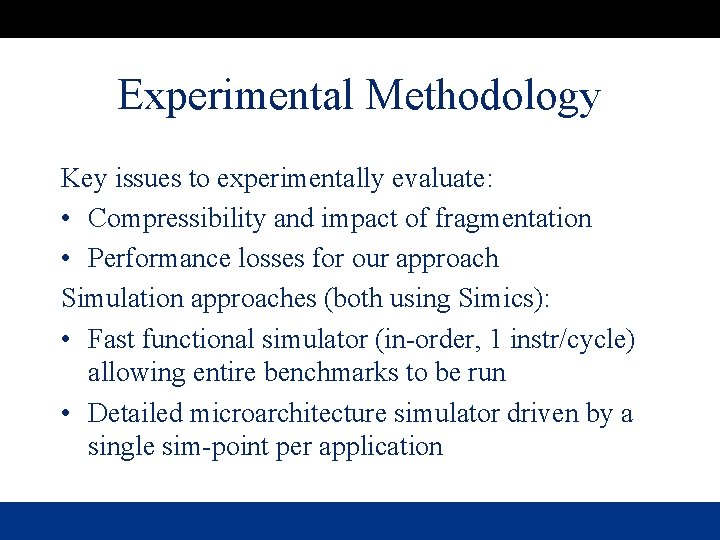 Experimental Methodology Key issues to experimentally evaluate: • Compressibility and impact of fragmentation •