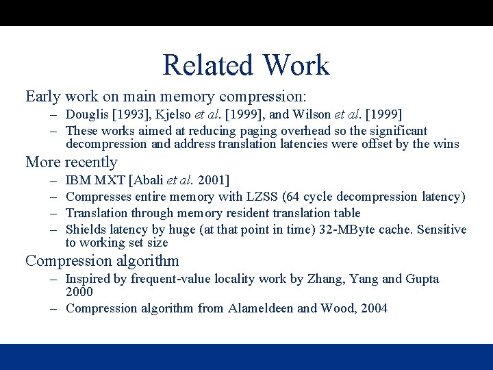 Related Work Early work on main memory compression: – Douglis [1993], Kjelso et al.