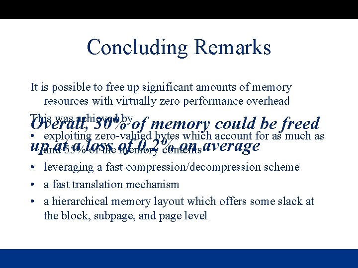 Concluding Remarks It is possible to free up significant amounts of memory resources with