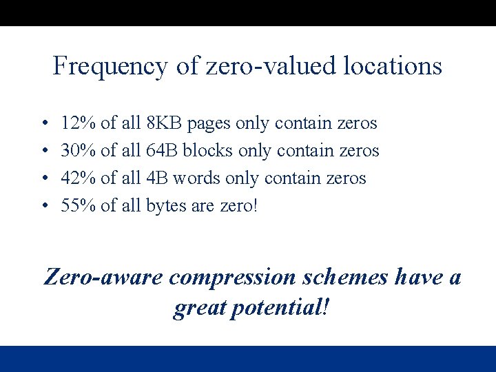 Frequency of zero-valued locations • • 12% of all 8 KB pages only contain