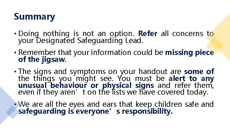 Summary • Doing nothing is not an option. Refer all concerns to your Designated