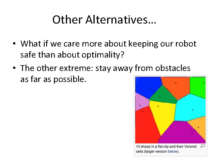 Other Alternatives… • What if we care more about keeping our robot safe than
