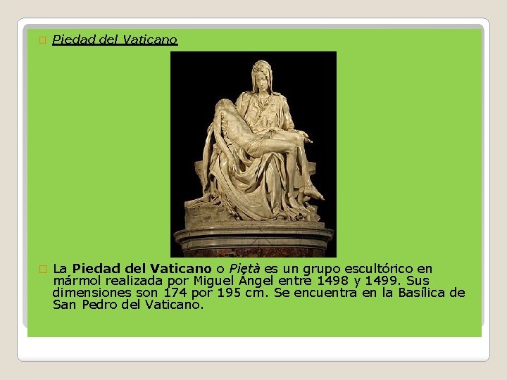 � Piedad del Vaticano � La Piedad del Vaticano o Pietà es un grupo