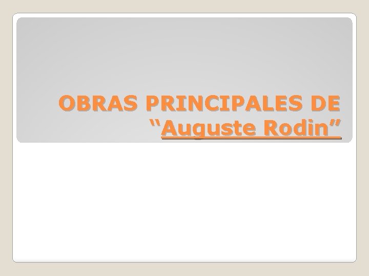 OBRAS PRINCIPALES DE “Auguste Rodin” 