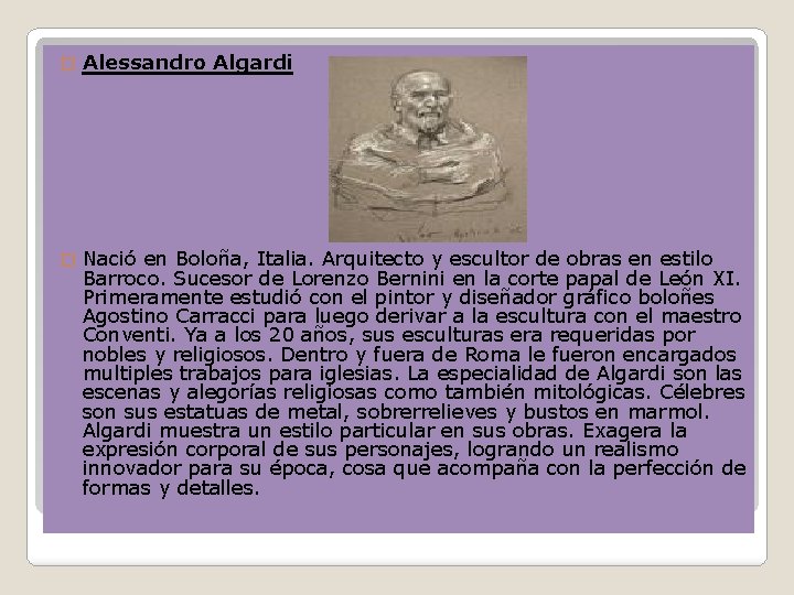 � Alessandro Algardi � Nació en Boloña, Italia. Arquitecto y escultor de obras en