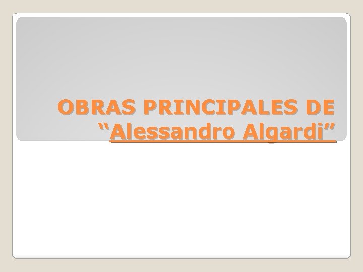 OBRAS PRINCIPALES DE “Alessandro Algardi” 