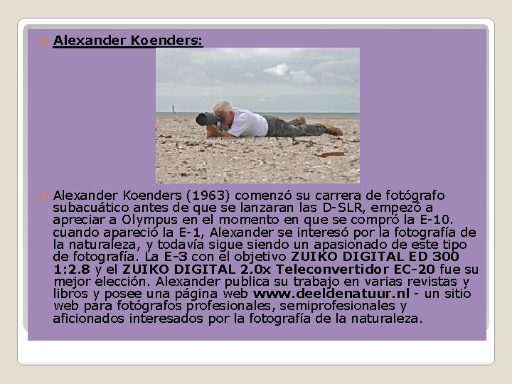 � Alexander Koenders: � Alexander Koenders (1963) comenzó su carrera de fotógrafo subacuático antes