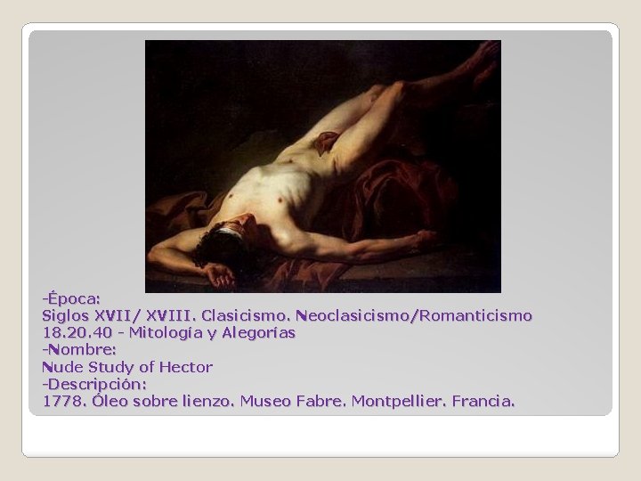 -Época: Siglos XVII/ XVIII. Clasicismo. Neoclasicismo/Romanticismo 18. 20. 40 - Mitología y Alegorías -Nombre: