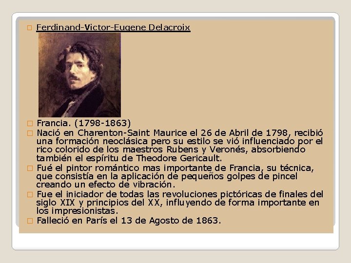 � Ferdinand-Victor-Eugene Delacroix Francia. (1798 -1863) Nació en Charenton-Saint Maurice el 26 de Abril