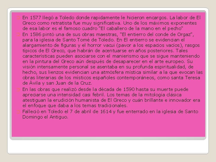 En 1577 llegó a Toledo donde rapidamente le hicieron encargos. La labor de El