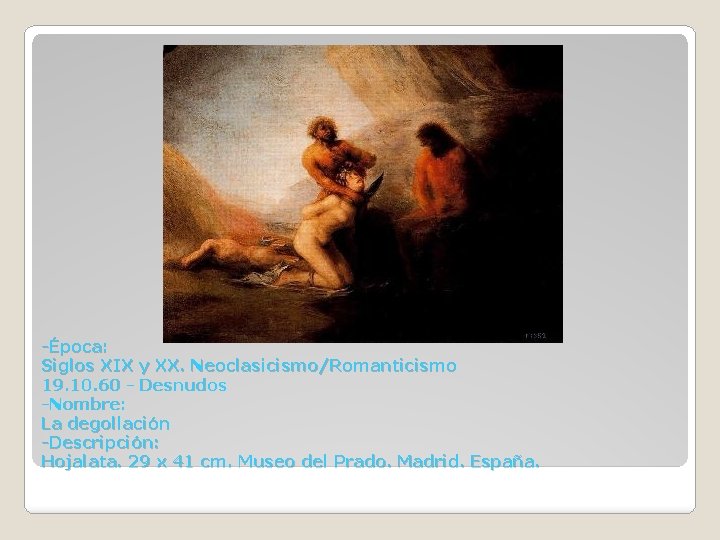 -Época: Siglos XIX y XX. Neoclasicismo/Romanticismo 19. 10. 60 - Desnudos -Nombre: La degollación