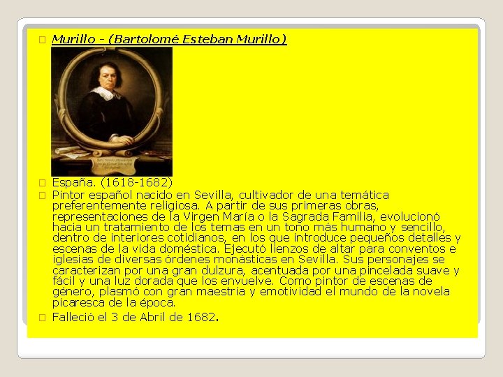 � Murillo - (Bartolomé Esteban Murillo) España. (1618 -1682) Pintor español nacido en Sevilla,