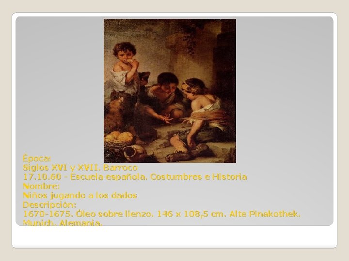 Época: Siglos XVI y XVII. Barroco 17. 10. 60 - Escuela española. Costumbres e