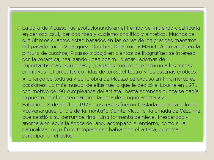 La obra de Picasso fue evolucionando en el tiempo permitiendo clasificarla en periodo azul,