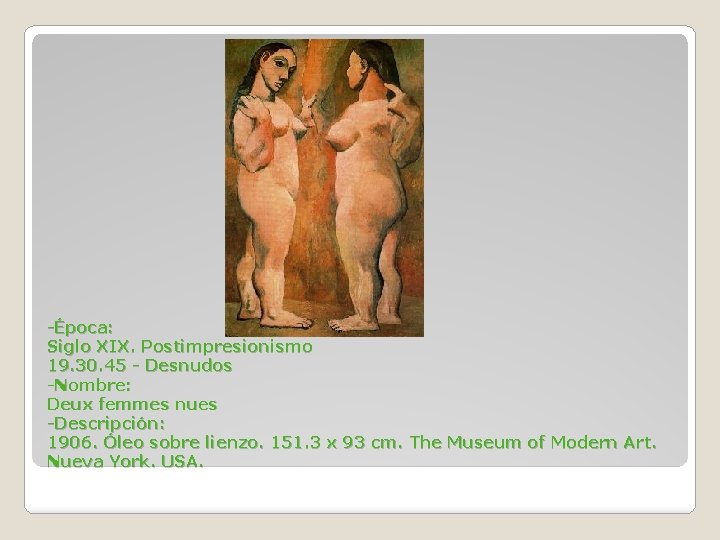 -Época: Siglo XIX. Postimpresionismo 19. 30. 45 - Desnudos -Nombre: Deux femmes nues -Descripción: