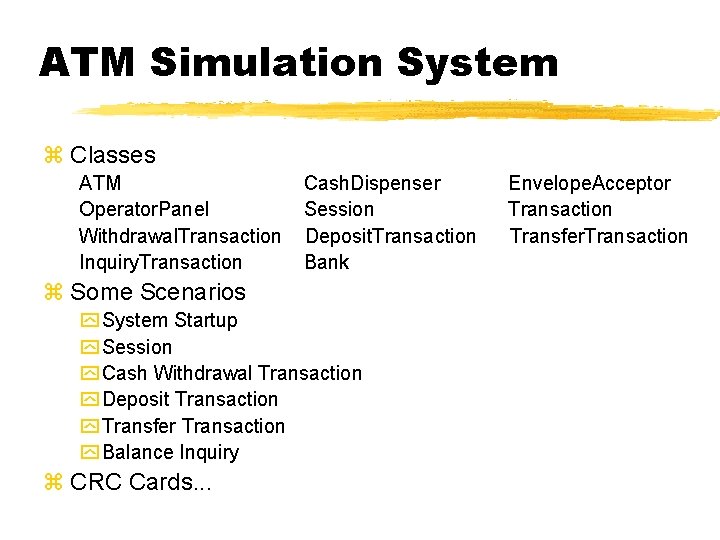 ATM Simulation System z Classes ATM Operator. Panel Withdrawal. Transaction Inquiry. Transaction Cash. Dispenser