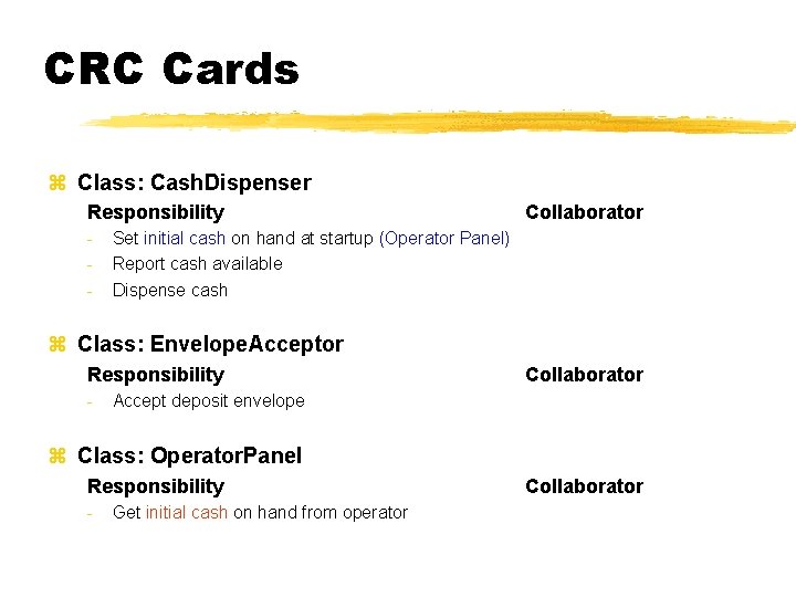 CRC Cards z Class: Cash. Dispenser Responsibility - Collaborator Set initial cash on hand