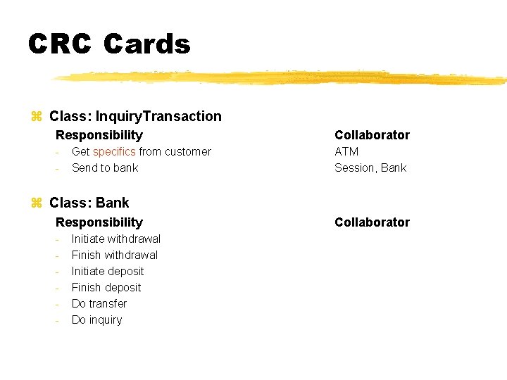 CRC Cards z Class: Inquiry. Transaction Responsibility Collaborator - ATM Session, Bank Get specifics