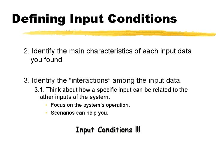 Defining Input Conditions 2. Identify the main characteristics of each input data you found.