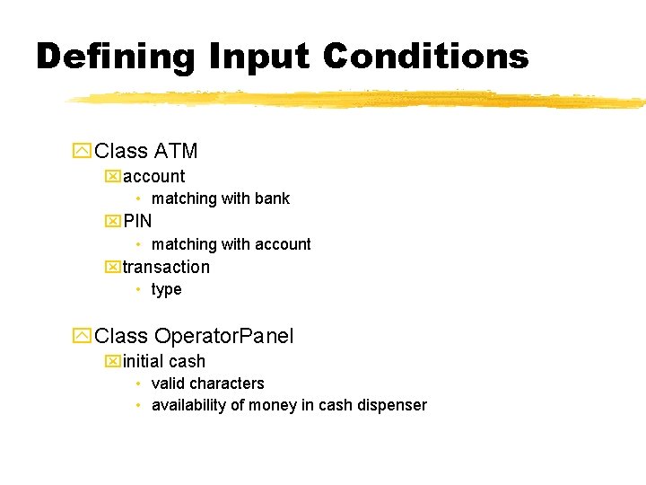 Defining Input Conditions y. Class ATM xaccount • matching with bank x. PIN •