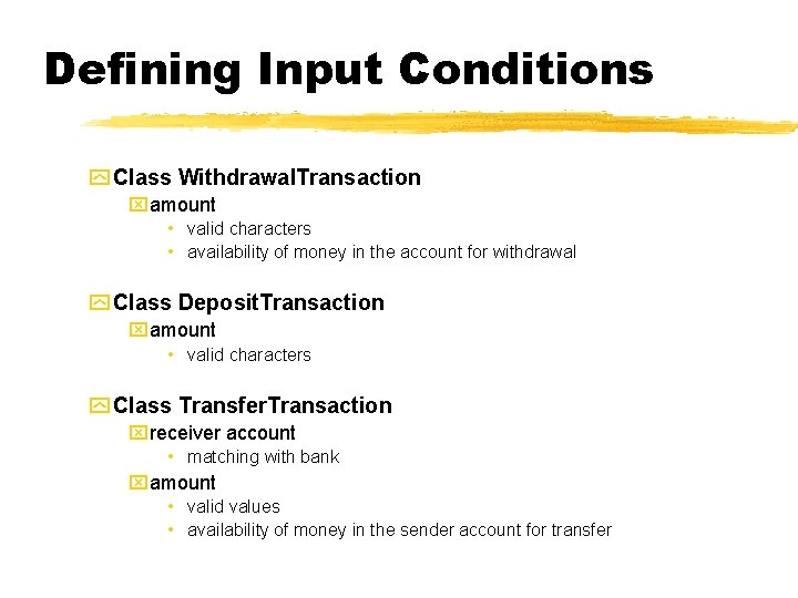 Defining Input Conditions y Class Withdrawal. Transaction xamount • valid characters • availability of