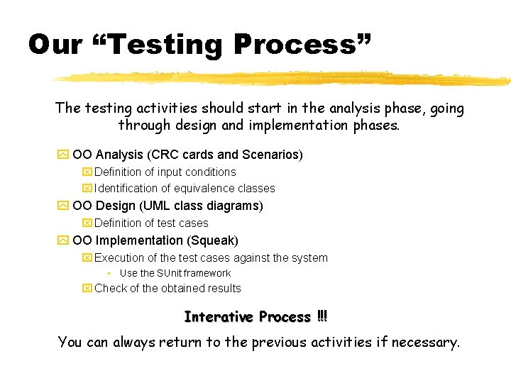 Our “Testing Process” The testing activities should start in the analysis phase, going through