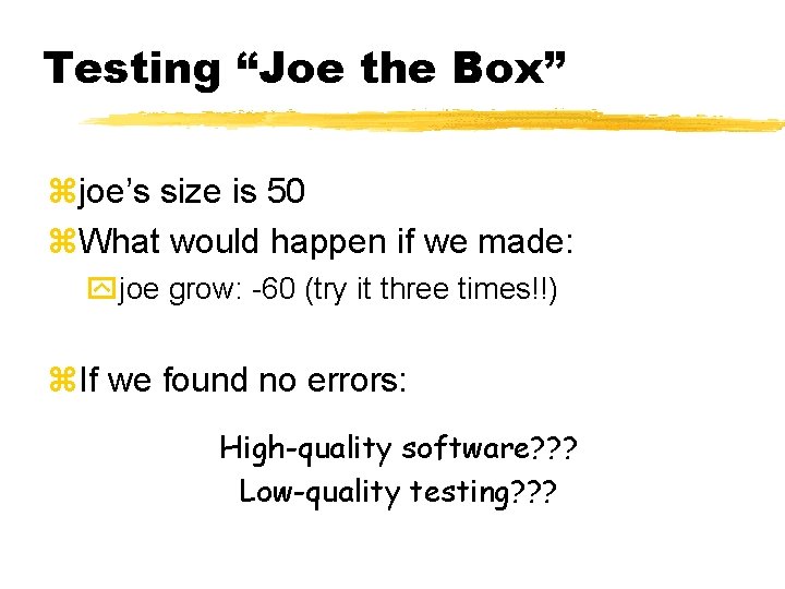 Testing “Joe the Box” zjoe’s size is 50 z. What would happen if we