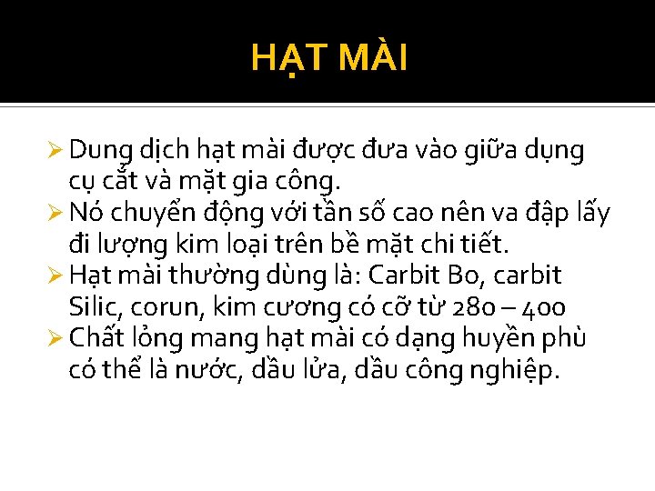 HẠT MÀI Ø Dung dịch hạt mài được đưa vào giữa dụng cụ cắt