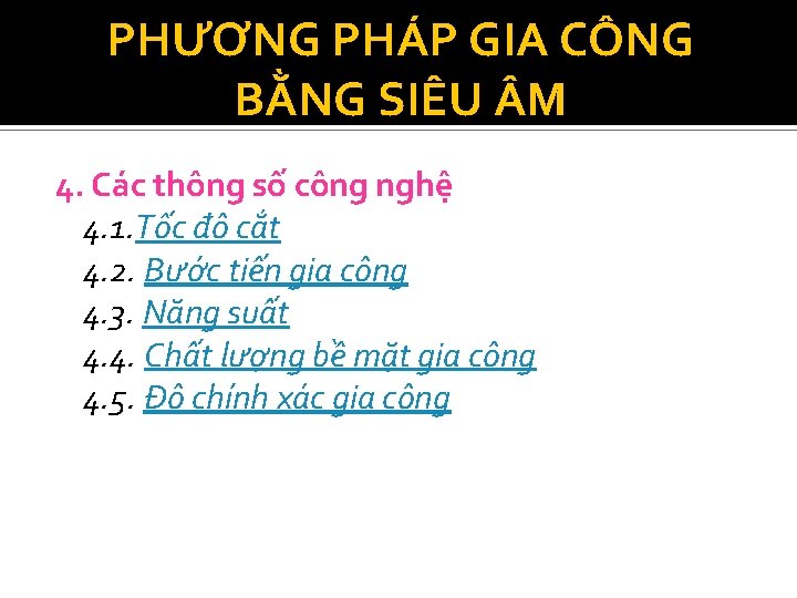 PHƯƠNG PHÁP GIA CÔNG BẰNG SIÊU M 4. Các thông số công nghệ 4.