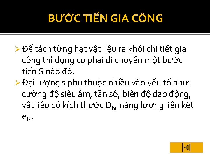 BƯỚC TIẾN GIA CÔNG Ø Để tách từng hạt vật liệu ra khỏi chi