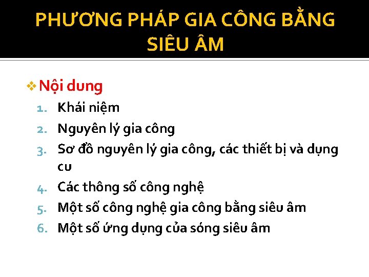 PHƯƠNG PHÁP GIA CÔNG BẰNG SIÊU M v Nội dung 1. Khái niệm 2.