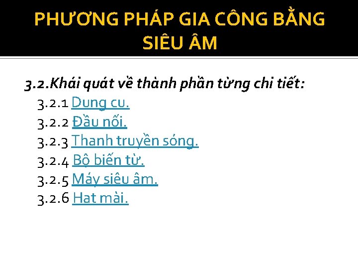 PHƯƠNG PHÁP GIA CÔNG BẰNG SIÊU M 3. 2. Khái quát về thành phần