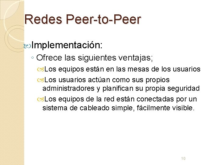 Redes Peer-to-Peer Implementación: ◦ Ofrece las siguientes ventajas; Los equipos están en las mesas