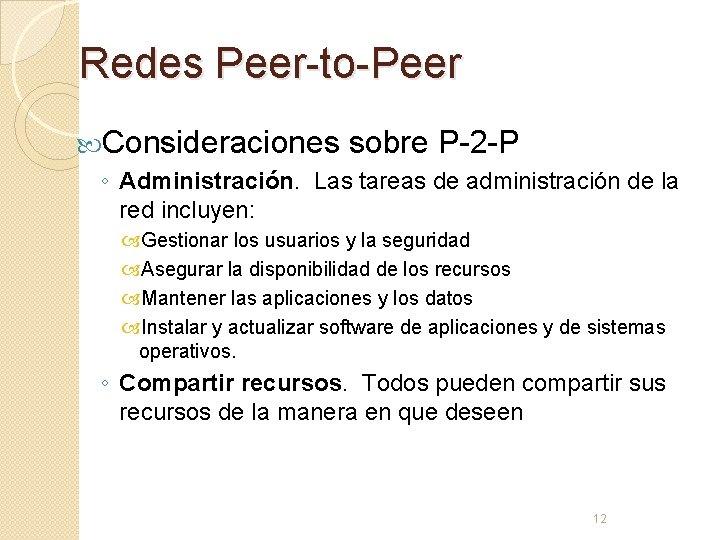 Redes Peer-to-Peer Consideraciones sobre P-2 -P ◦ Administración. Las tareas de administración de la