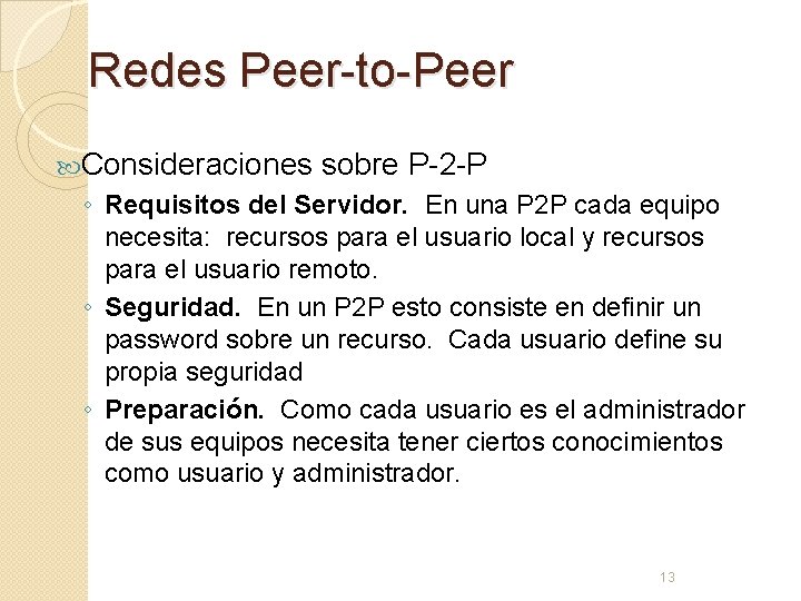 Redes Peer-to-Peer Consideraciones sobre P-2 -P ◦ Requisitos del Servidor. En una P 2