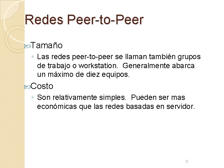 Redes Peer-to-Peer Tamaño ◦ Las redes peer-to-peer se llaman también grupos de trabajo o