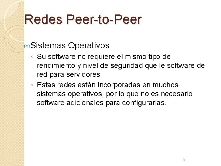 Redes Peer-to-Peer Sistemas Operativos ◦ Su software no requiere el mismo tipo de rendimiento