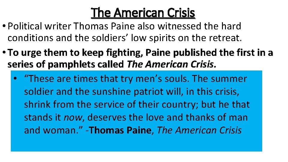 The American Crisis • Political writer Thomas Paine also witnessed the hard conditions and