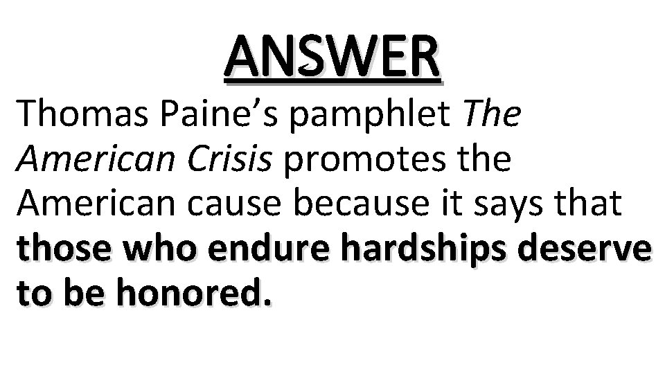 ANSWER Thomas Paine’s pamphlet The American Crisis promotes the American cause because it says