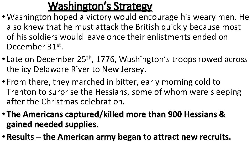 Washington’s Strategy • Washington hoped a victory would encourage his weary men. He also