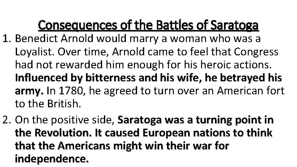 Consequences of the Battles of Saratoga 1. Benedict Arnold would marry a woman who