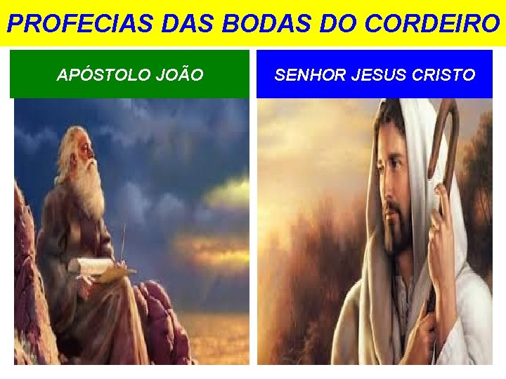 PROFECIAS DAS BODAS DO CORDEIRO APÓSTOLO JOÃO SENHOR JESUS CRISTO 
