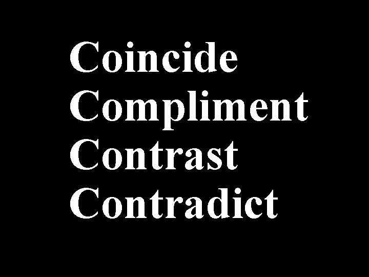 Coincide Compliment Contrast Contradict 